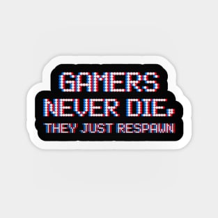 Gamers never dies, they respawn Sticker